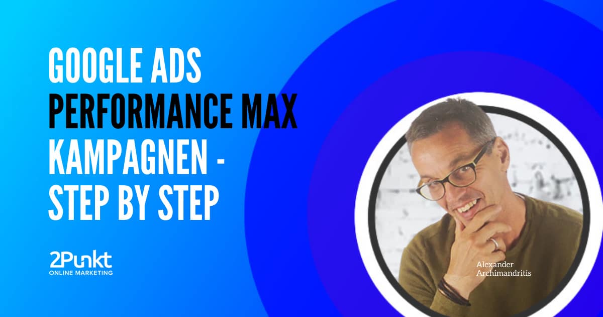 Google Ads Performance Max Kampagnen - Step by Step - 2Punkt Online ...